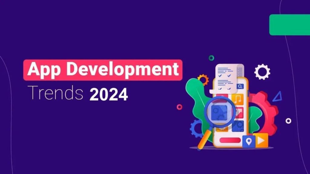 Key Trends in App Development for 2024